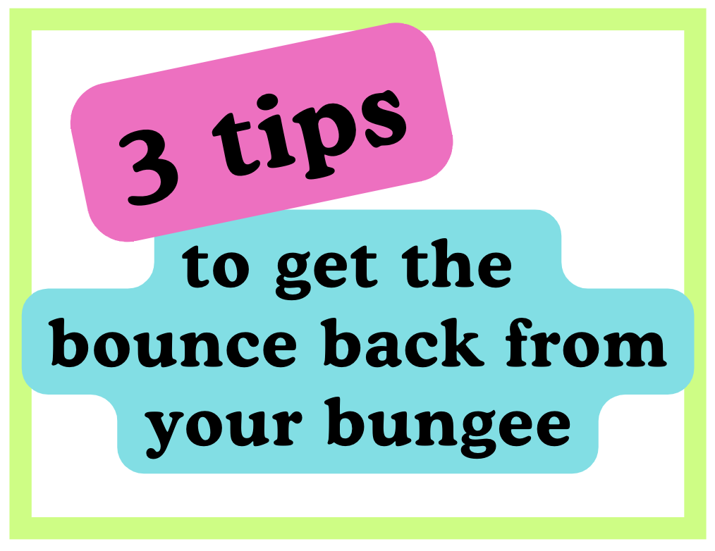 3 tips to get the bounce back from your bungee hero